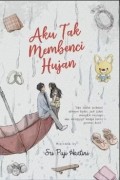 Aku Tak Membenci Hujan